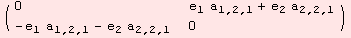 ( {{0, e_1 a_ (1, 2, 1) + e_2 a_ (2, 2, 1)}, {-e_1 a_ (1, 2, 1) - e_2 a_ (2, 2, 1), 0}} )