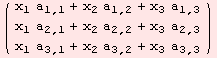 ( {{x_1 a_ (1, 1) + x_2 a_ (1, 2) + x_3 a_ (1, 3)}, {x_1 a_ (2, 1) + x_2 a_ (2, 2) + x_3 a_ (2, 3)}, {x_1 a_ (3, 1) + x_2 a_ (3, 2) + x_3 a_ (3, 3)}} )