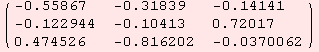 ( {{-0.55867, -0.31839, -0.14141}, {-0.122944, -0.10413, 0.72017}, {0.474526, -0.816202, -0.0370062}} )