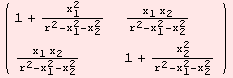 ( {{1 + x_1^2/(r^2 - x_1^2 - x_2^2), (x_1 x_2)/(r^2 - x_1^2 - x_2^2)}, {(x_1 x_2)/(r^2 - x_1^2 - x_2^2), 1 + x_2^2/(r^2 - x_1^2 - x_2^2)}} )