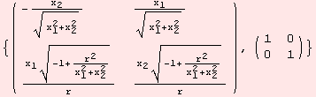 {( {{-x_2/(x_1^2 + x_2^2)^(1/2), x_1/(x_1^2 + x_2^2)^(1/2)}, {(x_1 (-1 + r^2/(x_1^2 + x_2^2))^(1/2))/r, (x_2 (-1 + r^2/(x_1^2 + x_2^2))^(1/2))/r}} ), ( {{1, 0}, {0, 1}} )}