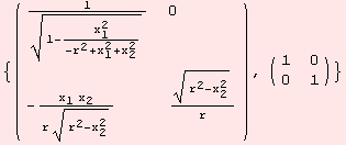 {( {{1/(1 - x_1^2/(-r^2 + x_1^2 + x_2^2))^(1/2), 0}, {-(x_1 x_2)/(r (r^2 - x_2^2)^(1/2)), (r^2 - x_2^2)^(1/2)/r}} ), ( {{1, 0}, {0, 1}} )}