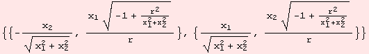 {{-x_2/(x_1^2 + x_2^2)^(1/2), (x_1 (-1 + r^2/(x_1^2 + x_2^2))^(1/2))/r}, {x_1/(x_1^2 + x_2^2)^(1/2), (x_2 (-1 + r^2/(x_1^2 + x_2^2))^(1/2))/r}}