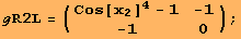 ℊR2L = ({{Cos[x_2]^4 - 1, -1}, {-1, 0}}) ;