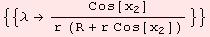 {{λ→Cos[x_2]/(r (R + r Cos[x_2]))}}