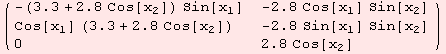 ( {{-(3.3 + 2.8 Cos[x_2]) Sin[x_1], -2.8 Cos[x_1] Sin[x_2]}, {Cos[x_1] (3.3 + 2.8 Cos[x_2]), -2.8 Sin[x_1] Sin[x_2]}, {0, 2.8 Cos[x_2]}} )
