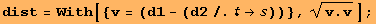 dist = With[{v = (d1 - (d2/.→))}, (v . v)^(1/2)] ;