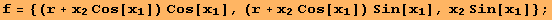 f = {(r + x_2 Cos[x_1]) Cos[x_1], (r + x_2 Cos[x_1]) Sin[x_1], x_2 Sin[x_1]} ;