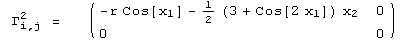  Γ_ (i, j)^2 =    ( {{-r Cos[x_1] - 1/2 (3 + Cos[2 x_1]) x_2, 0}, {0, 0}} )