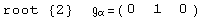 root  {2}            =  ( {{0, 1, 0}} )                                α
