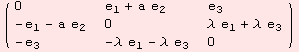 ( {{0, e_1 + a e_2, e_3}, {-e_1 - a e_2, 0, λ e_1 + λ e_3}, {-e_3, -λ e_1 - λ e_3, 0}} )