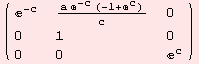 ( {{^(-c), (a ^(-c) (-1 + ^c))/c, 0}, {0, 1, 0}, {0, 0, ^c}} )
