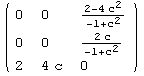 ( {{0, 0, (2 - 4 c^2)/(-1 + c^2)}, {0, 0, (2 c)/(-1 + c^2)}, {2, 4 c, 0}} )
