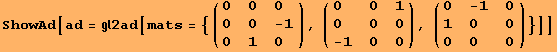 ShowAd[ad = 2ad[mats = {( {{0, 0, 0}, {0, 0, -1}, {0, 1, 0}} ), ( {{0, 0, 1}, {0, 0, 0}, {-1, 0, 0}} ), ( {{0, -1, 0}, {1, 0, 0}, {0, 0, 0}} )}]]