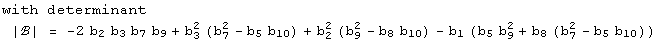 with determinant<br /> |ℬ| =  -2 b_2 b_3 b_7 b_9 + b_3^2 (b_7^2 - b_5 b_10) + b_2^2 (b_9^2 - b_8 b_10) - b_1 (b_5 b_9^2 + b_8 (b_7^2 - b_5 b_10))