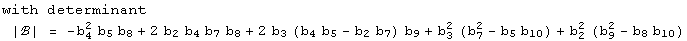 with determinant<br /> |ℬ| =  -b_4^2 b_5 b_8 + 2 b_2 b_4 b_7 b_8 + 2 b_3 (b_4 b_5 - b_2 b_7) b_9 + b_3^2 (b_7^2 - b_5 b_10) + b_2^2 (b_9^2 - b_8 b_10)