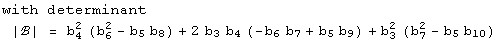 with determinant<br /> |ℬ| = b_4^2 (b_6^2 - b_5 b_8) + 2 b_3 b_4 (-b_6 b_7 + b_5 b_9) + b_3^2 (b_7^2 - b_5 b_10)
