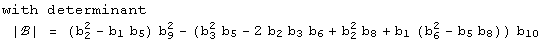 with determinant<br /> |ℬ| =  (b_2^2 - b_1 b_5) b_9^2 - (b_3^2 b_5 - 2 b_2 b_3 b_6 + b_2^2 b_8 + b_1 (b_6^2 - b_5 b_8)) b_10