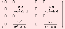 ( {{0, 0, 0, 0}, {0, (b c)/(-c^2 + b d), 0, (b d)/(-c^2 + b d)}, {0, 0, 0, 0}, {0, b^2/(c^2 - b d), 0, (b c)/(c^2 - b d)}} )