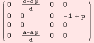 ( {{0, (c - c p)/d, 0, 0}, {0, 0, 0, -1 + p}, {0, 0, 0, 0}, {0, (a - a p)/d, 0, 0}} )