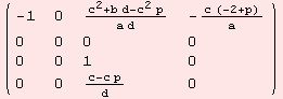 ( {{-1, 0, (c^2 + b d - c^2 p)/(a d), -(c (-2 + p))/a}, {0, 0, 0, 0}, {0, 0, 1, 0}, {0, 0, (c - c p)/d, 0}} )