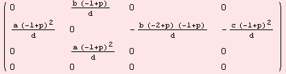( {{0, (b (-1 + p))/d, 0, 0}, {(a (-1 + p)^2)/d, 0, -(b (-2 + p) (-1 + p))/d, -(c (-1 + p)^2)/d}, {0, (a (-1 + p)^2)/d, 0, 0}, {0, 0, 0, 0}} )