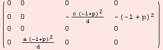 ( {{0, 0, 0, 0}, {0, 0, -(c (-1 + p)^2)/d, -(-1 + p)^2}, {0, 0, 0, 0}, {0, (a (-1 + p)^2)/d, 0, 0}} )