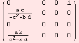 ( {{0, 0, 0, 1}, {(a c)/(-c^2 + b d), 0, 0, 0}, {0, 0, 0, 0}, {(a b)/(c^2 - b d), 0, 0, 0}} )
