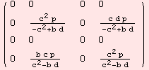 ( {{0, 0, 0, 0}, {0, (c^2 p)/(-c^2 + b d), 0, (c d p)/(-c^2 + b d)}, {0, 0, 0, 0}, {0, (b c p)/(c^2 - b d), 0, (c^2 p)/(c^2 - b d)}} )